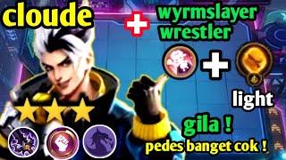 CLOUDE + WYRMSLAYER + WRESTLER ! STARCORE LIGHT ! GILA PEDES BANGET ! MAGIC CHESS COMBO TERKUAT 2023