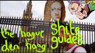 ShiteGuide to THE HAGUE - The Foul Mouthed Swamp Capital