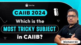 CAIIB Exam Syllabus Preparation 2024 | Most Difficult Components of CAIIB | CAIIB Preparation EduTap