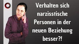 Verhalten sich narzisstische Personen in der neuen Beziehung besser?!