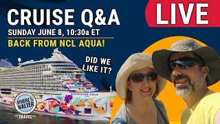 LIVE: Sunday Cruise Q&A | Back from NCL Aqua! | June 8, 10:30a ET