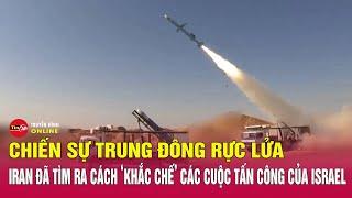 Tin tức 24h mới nhất trưa 21/6: Iran đã tìm ra cách 'khắc chế' các cuộc tấn công của Israel | Tin24h