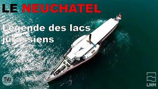 Le Neuchâtel - Légende des lacs Jurassiens