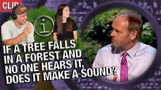 QI - If a Tree in a Forest Falls, and Nobody Hears it, Does it Make a Sound REACTION