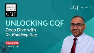  Unlocking CQF: Deep Dive with Dr. Randeep Gug