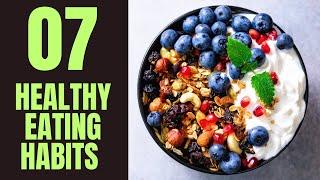 Healthy Eating For A Healthier Life - 7 Healthy Eating Habits |Health Tips