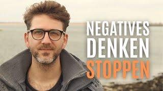 4 einfache Methoden: So stoppst Du negatives Denken