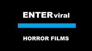 ENTER VIRAL HORROR FILMS