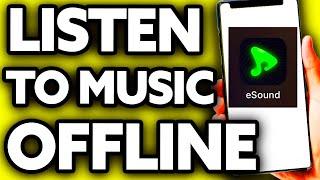 How To Listen To Music Offline on eSound [BEST Way!]