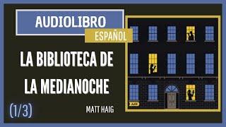 (1/3) Audiolibro: La biblioteca de la medianoche - Matt Haig