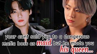 your aunt sold you to a dangerous maf!a boss as a maid but he made you his queen #btsoneshotff