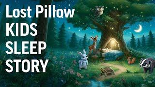 Sleepy Lost Pillow Story: A Magical Forest Adventure for Kids | Children's Sleep Meditation