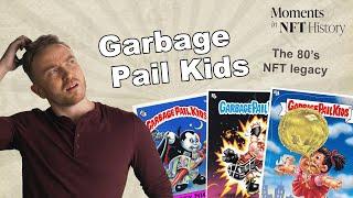 Garbage Pail Kids — NFTs 80’s legacy | NFT Moments in History | Crypto News