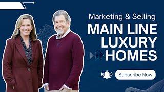 Marketing & Selling Main Line Luxury Homes - Nobody Does It Better - Mary Beth Hurtado
