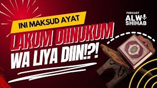 Ini Maksud Ayat Lakum Diinukum wa Liya Diin!?!