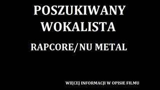 Poszukiwany wokalista - NU METAL/RAPCORE [instrumental mix]
