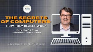 The Secrets of Computers How They Really Work with Erik Gross (Co-Founder of The Tech Academy)