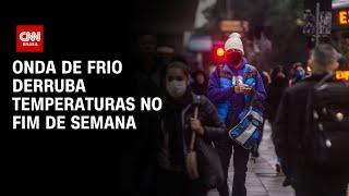 Onda de frio derruba temperatura no fim de semana | CNN PRIME TIME