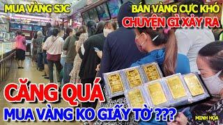 CHUYỆN GÌ ĐANG XẢY RA - MUA VÀNG SJC KO GIẤY TỜ & CÁI KẾT ĐỨNG NGỒI KO YÊN - GIẢI TỎA LÊ VĂN DUYỆT