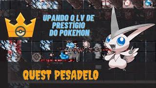 Quest Pesadelo - PokePRO | Upando o Level de Prestígio do Pokémon |