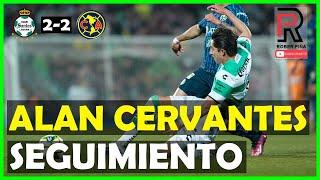 LA CONTENCIÓN DE SANTOS | ALAN CERVANTES | Así jugó vs AMÉRICA | Jornada 5 CL2023 LigaMX |