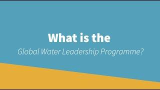 Global Water Leadership Programme - What is it?