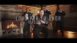 El Charrito Negro - Loco Por Tu Amor (Video Oficial) / Versión 2021