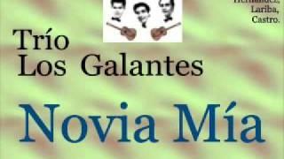 Trío Los Galantes: Novia Mía  -  (letra y acordes)