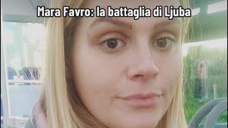 Mara Favro: la battaglia di Ljuba