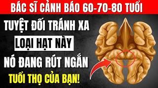 Về Già, Có 3 Loại Hạt Tuyệt Đối Cấm Chạm Vào & 3 Loại Hạt Phải Ăn Để Sống Đại Thọ!