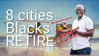 8 Top Cities for African Americans to Retire | Retire for Under $1500 per mos. | Black Expats