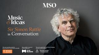 Sir Simon Rattle In Conversation | Music and Ideas