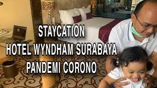 Vlog #4 HOTEL WYNDHAM SURABAYA TIPE DELUXE NEW NORMAL