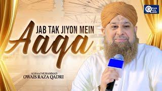 Owais Raza Qadri | Jab Tak Jiyu Mein Aaqa | Official Video