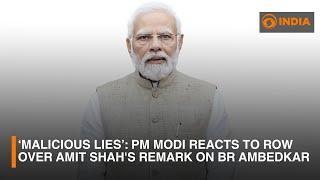 ‘Malicious lies’: PM Narendra Modi reacts to row over Amit Shah's remark on BR Ambedkar