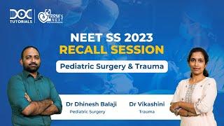 NEET SS 2023 Recall Session | Pediatric Surgery & Trauma | Dr. Dhinesh Balaji & Dr. Vikashini