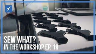 Sew What? - In The Workshop - Ep. 19