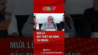 Mưa lũ gây thiệt hại nặng tại Brazil| QBTV #shorts