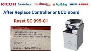 Reset SC 995-01 in Ricoh after replace Controller or BCU board | How to reset SC995-01 in Ricoh MP