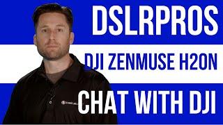 DSLRPros - Chat with DJI about the DJI Zenmuse H20N