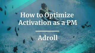 How to Optimize Activation as a PM by Adroll Director of Product, Julie Zhou