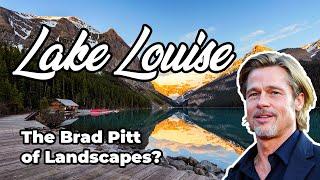 Is Lake Louise the Brad Pitt of Landscapes? Why you should take that hero shot!