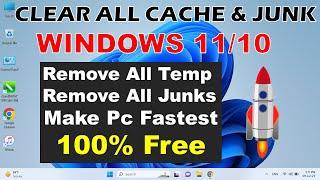 How to Clear ALL CACHE JUNK & TEMP Files From Windows 11 | Make Pc Faster 100%