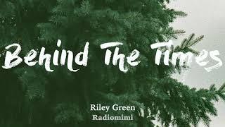 Riley Green - Behind The Times(Lyrics)