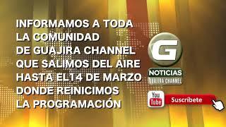 INFORMACIÓN GUAJIRA CHANNEL