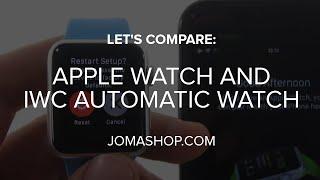 Let's compare: Apple Watch and IWC Automatic Watch | Jomashop.com