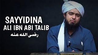 Sayyidina Ali ibn Abi Talib رضی اللہ عنہ - Engineer Muhammad Ali Mirza