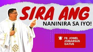 *LISTEN TO THIS!* SIRA ANG NANINIRA SA IYO || INSPIRING HOMILY || FR. JOWEL JOMARSUS GATUS