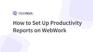 How to Set Up Productivity Reports on WebWork