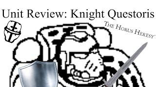 Unit Review: Knight Questoris  [Horus Heresy]